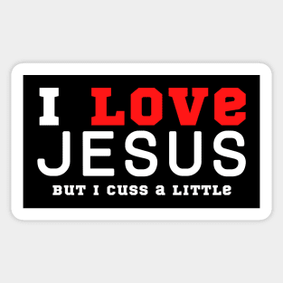 I Love Jesus But I Cuss A Little Sticker